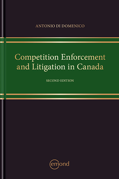 Competition Enforcement and Litigation in Canada, 2nd Edition